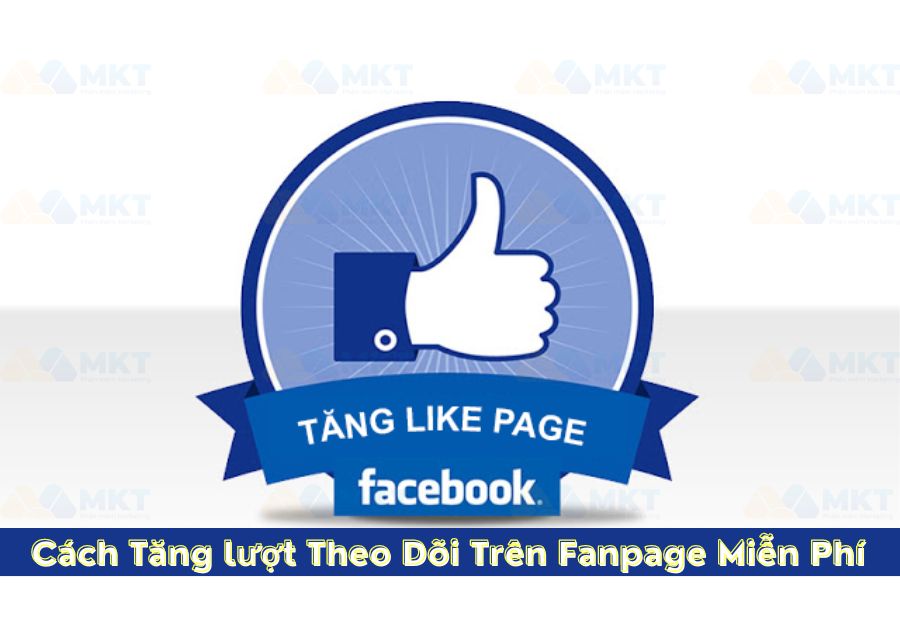 Cách Tăng lượt Theo Dõi Trên Fanpage Miễn Phí