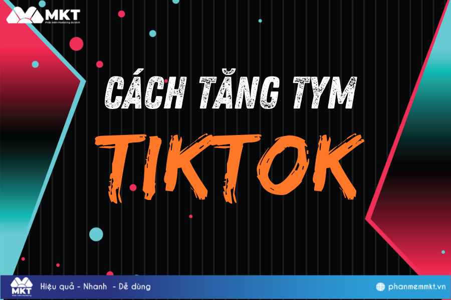 Cách tăng tym Tiktok