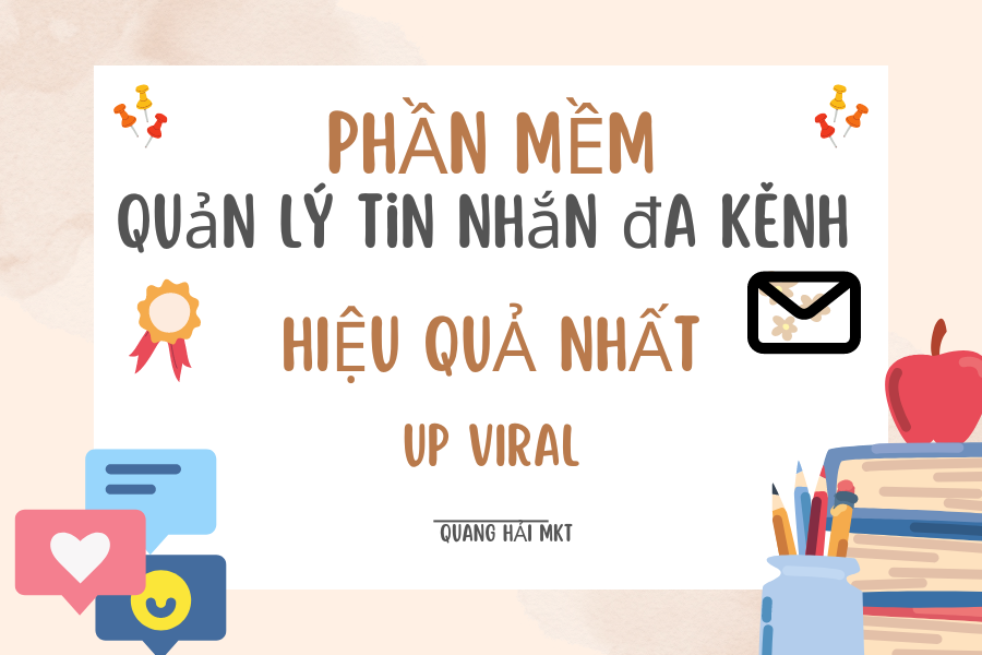 Phần mềm quản lý tin nhắn đa kênh hiệu quả nhất 2024 - Up viral