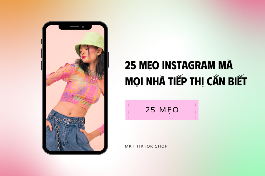25 mẹo Instagram mà mọi nhà tiếp thị cần biết