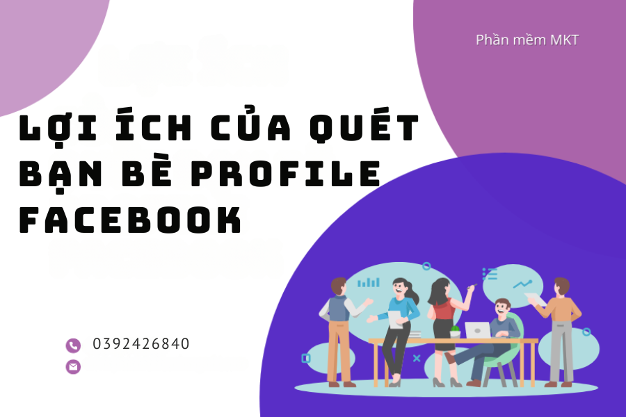 Lợi Ích Của Việc Quét Bạn Bè Profile Facebook